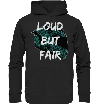 Loud But Fair / Hoodie