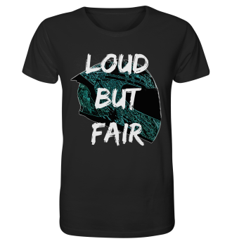 Loud But Fair / T-Shirt