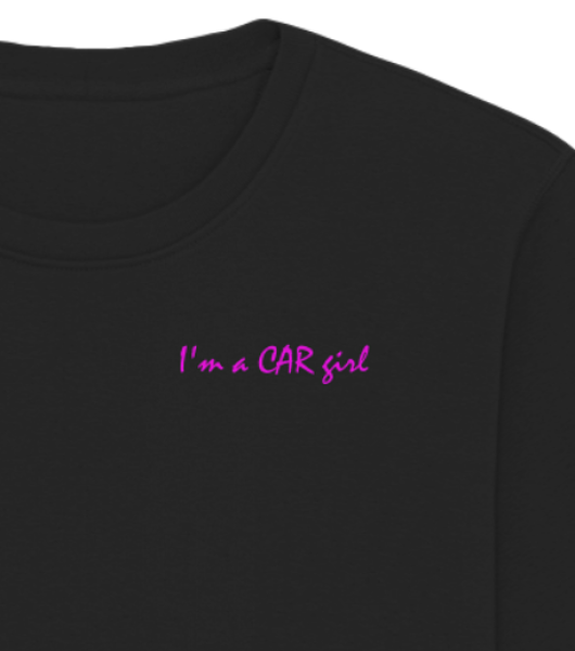 I'm a CAR girl / Sweatshirt