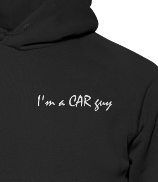 I'm a CAR guy / Hoodie