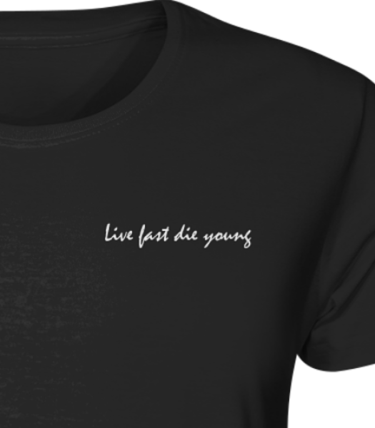 Live fast die young / T-Shirt